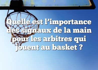 Quelle est l’importance des signaux de la main pour les arbitres qui jouent au basket ?